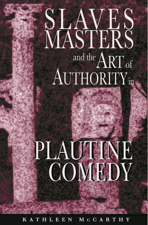 Slaves, masters, and the art of authority in Plaut