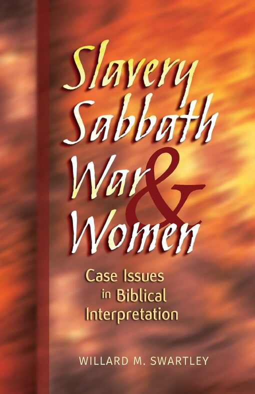 Slavery, sabbath, war and women : case issues in biblical interpretation