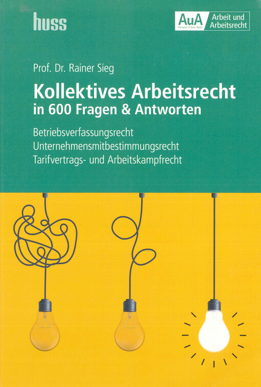 Kollektives Arbeitsrecht in 600 Fragen & Antworten : Betriebsverfassungsrecht, Unternehmensmitbestimmungsrecht, Tarifvertrags- und Arbeitskampfrecht