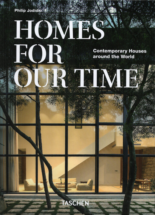 Homes for our time : contemporary houses around the world = Zeitgenössische Häuser aus aller Welt = maisons contemporaines autour du monde