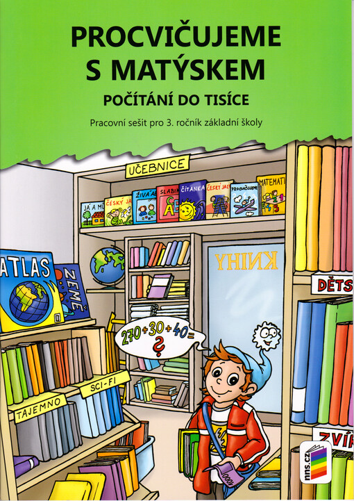 Procvičujeme s Matýskem : počítání do tisíce : pracovní sešit pro 3. ročník základní školy
