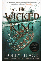 The wicked king  (odkaz v elektronickém katalogu)