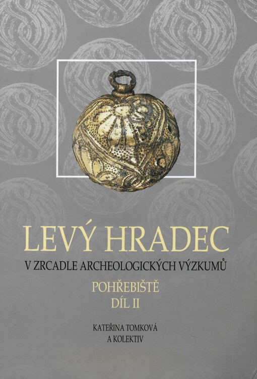 Levý Hradec v zrcadle archeologických výzkumů. Pohřebiště. Díl II