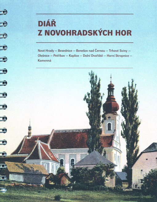 Diář z Novohradských hor : Nové Hrady, Besednice, Benešov nad Černou, Trhové Sviny, Olešnice, Petříkov, Kaplice, Dolní Dvořiště, Horní Stropnice, Kamenná
