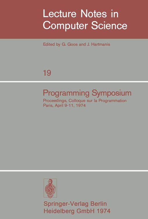 Programming Symposium: Proceedings, Colloque sur la Programmation, Paris, April 9-11, 1974 (Lecture Notes in Computer Science) (English and French Edition)