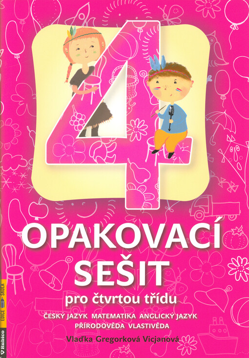 Opakovací sešit : pro čtvrtou třídu : český jazyk, matematika, anglický jazyk, přírodověda, vlastivěda