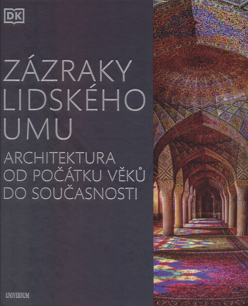 Zázraky lidského umu : architektura od počátku věků do současnosti
