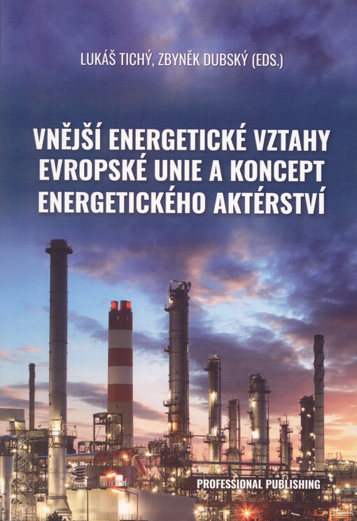 Vnější energetické vztahy Evropské unie a koncept energetického aktérství Lukáš Tichý, Zbyněk Dubský (eds.)