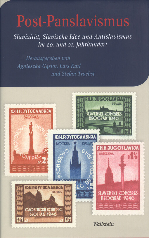 Post-Panslavismus : Slavizität, slavische Idee und Antislavismus im 20. und 21. Jahrhundert