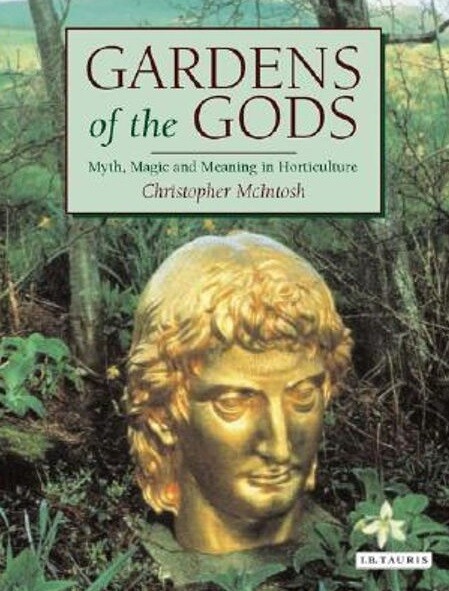 Gardens of the Gods: Myth, Magic and Meaning in Horticulture