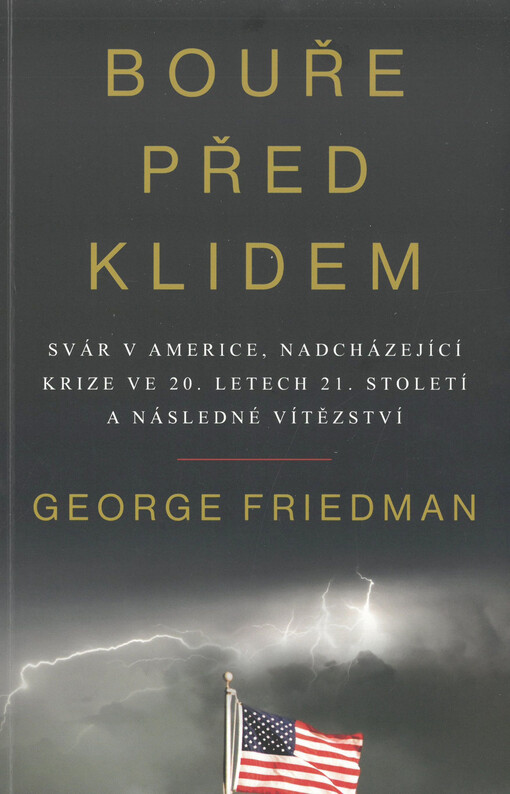 Bouře před klidem : svár v Americe, nadcházející krize ve 20. letech 21. století a následné vítězství