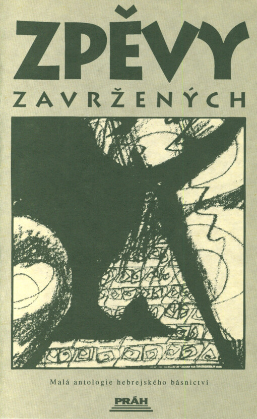 Zpěvy zavržených : [malá antologie hebrejského básnictví : (stol. X.-XIX.)
