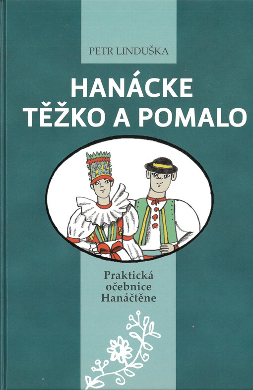 Hanácke těžko a pomalo : praktická očebnice Hanáčtěne