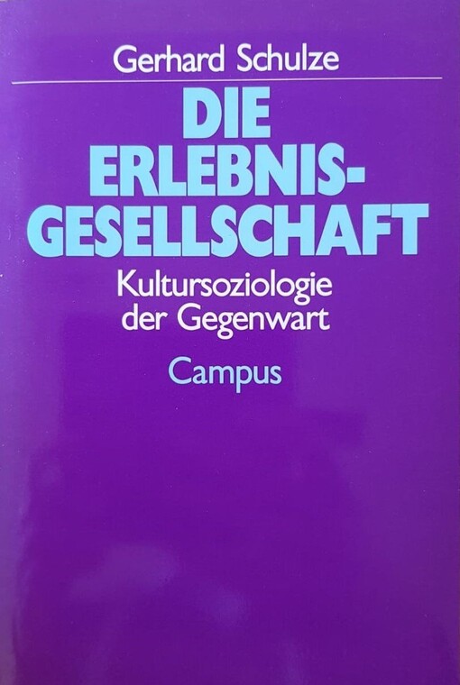 Die Erlebnis-Gesellschaft : Kultursoziologie der Gegenwart