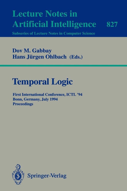 Temporal logic : first international conference ICTL '94 Bonn, Germany, July 11-14, 1994 : proceedings