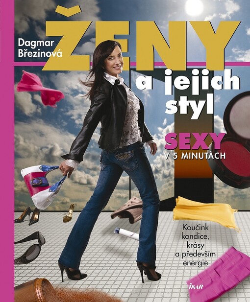 Ženy a jejich styl: sexy v 5 minutách: koučink kondice, krásy a především energie