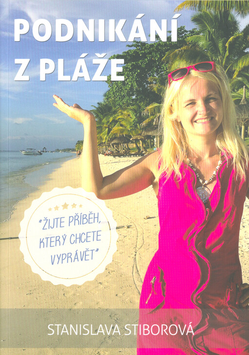 Podnikání z pláže : žijte příběh, který chcete vyprávět