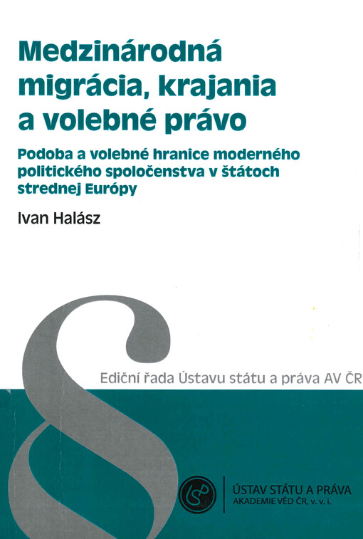 Medzinárodná migrácia, krajania a volebné právo :podoba a volebné hranice moderného politického spoločenstva v štátoch strednej Európy