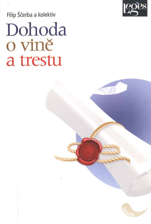 Dohoda o vině a trestu a další prostředky racionalizace trestní justice