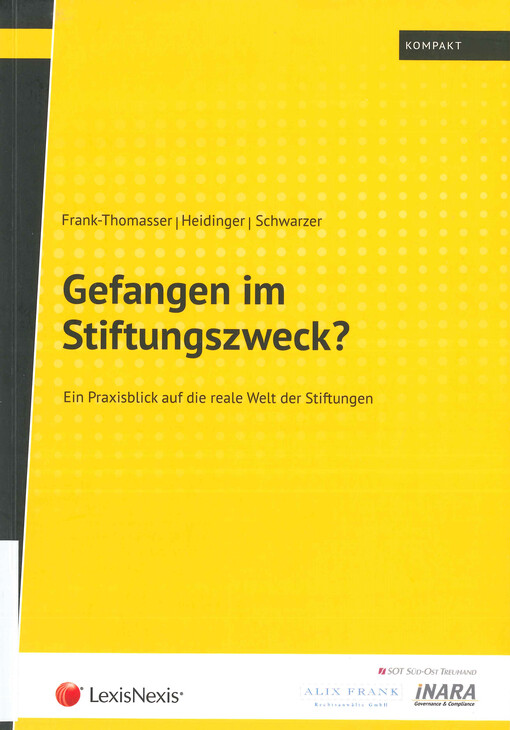 Gefangen im Stiftungszweck? : ein Praxisblick auf die reale Welt der Stiftungen