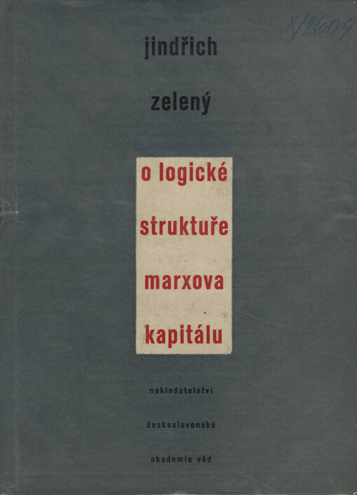O logické struktuře Marxova Kapitálu :Příspěvek ke zkoumání zákl. logických otázek současného marxismu