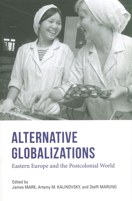 Alternative globalizations : Eastern Europe and the postcolonial world
