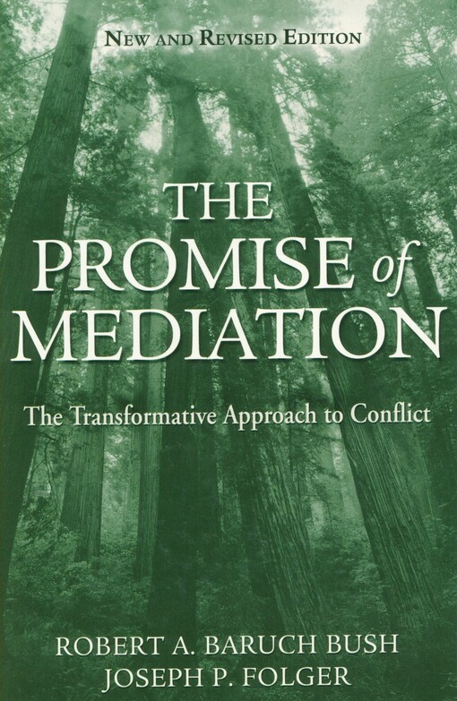 The promise of mediation : the transformative approach to conflict