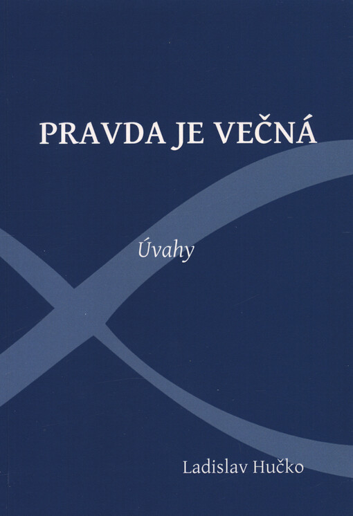 Pravda je večná : úvahy