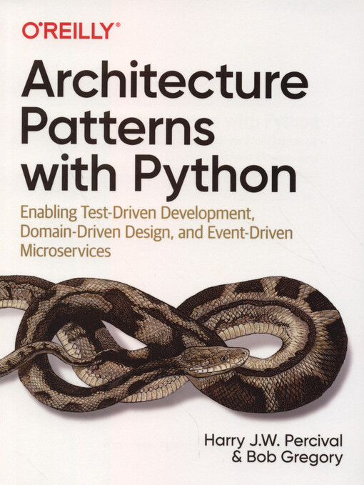 Architecture patterns with Python : enabling test-driven development, domain-driven design, and event-driven microservices