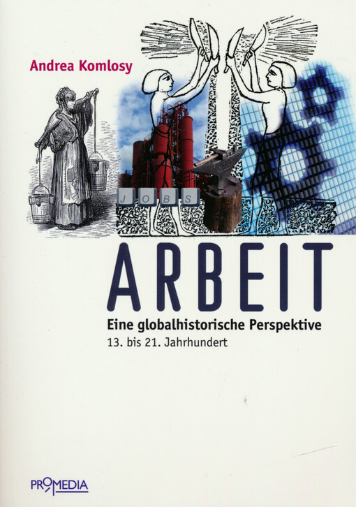 Arbeit : eine globalhistorische Perspektive ; 13. bis 21. Jahrhundert