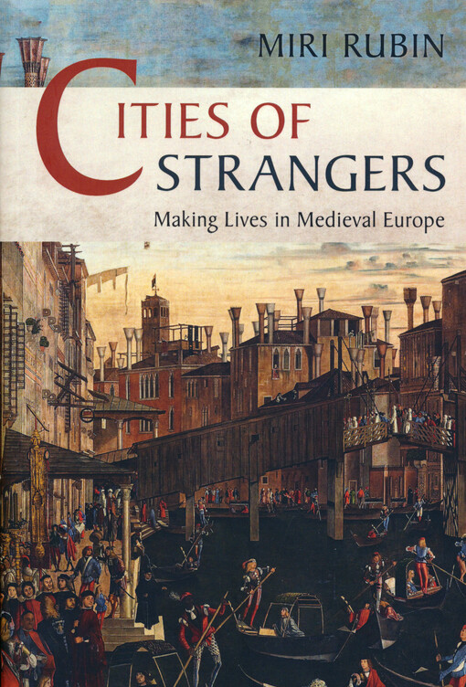 Cities of strangers : making lives in medieval Europe
