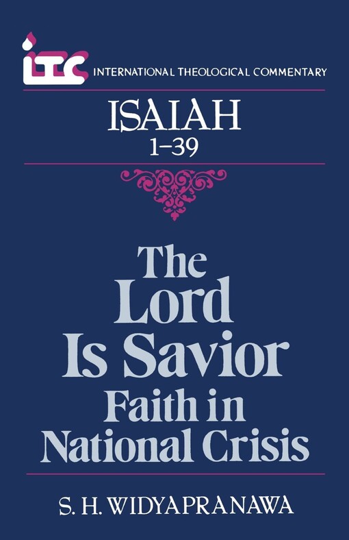 The Lord is Savior : faith in national crisis : a commentary on the book of Isaiah 1-39
