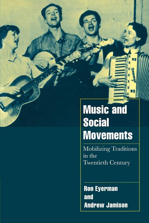 Music and social movements :mobilizing traditions in the twentieth century