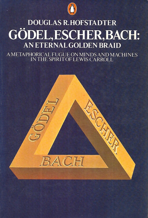 Gödel, Escher, Bach: An Eternal Golden Braid