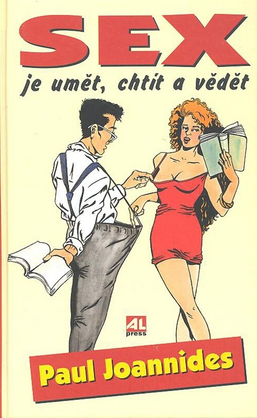 Sex je umět, chtít a vědět : nová a většinou nádherná kniha o sexu pro dospělé každého věku