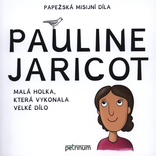 Pauline Jaricot : malá holka, která vykonala velké dílo
