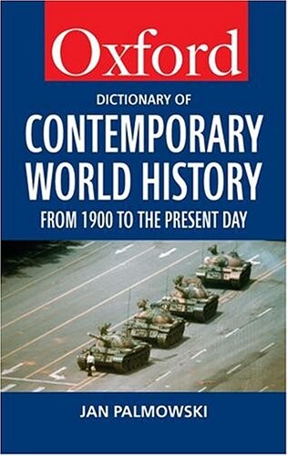 A Dictionary of Contemporary World History: From 1900 to the Present (Oxford Dictionary of Contemporary World History)