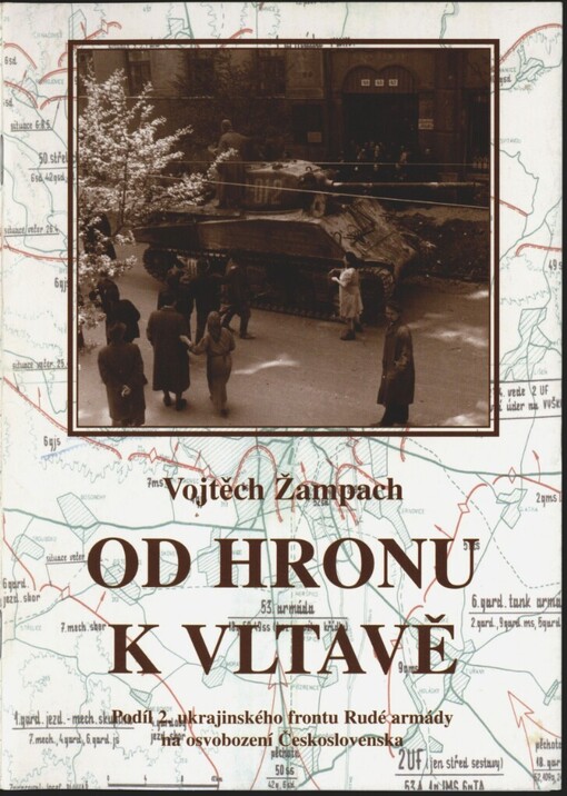 Od Hronu k Vltavě: podíl 2. ukrajinského frontu Rudé armády na osvobození Československa