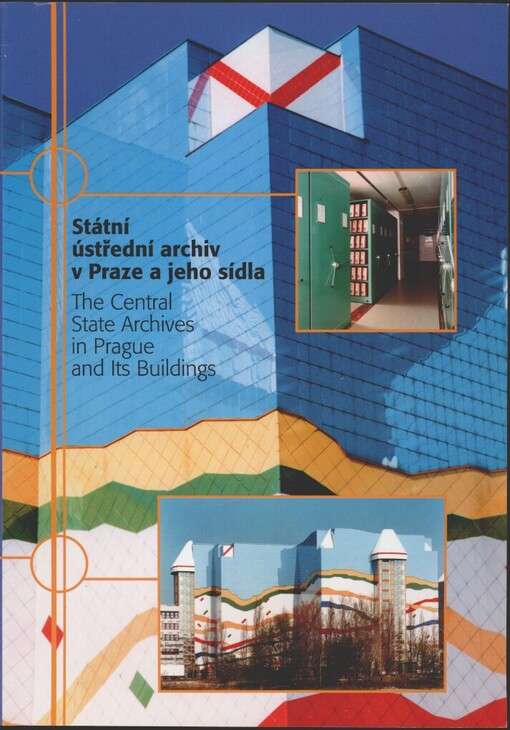 Státní ústřední archiv v Praze a jeho sídla =: The Central State Archives in Prague and its buildings
