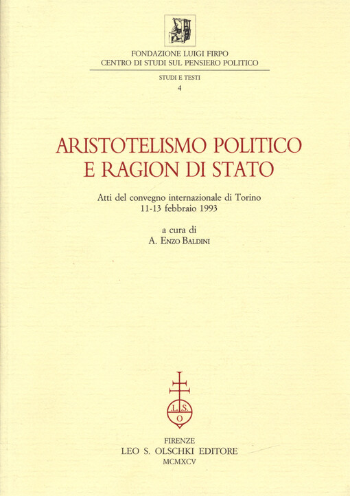 Aristotelismo politico e ragion di stato : atti del convegno internazionale di Torino, 11-13 febbraio 1993
