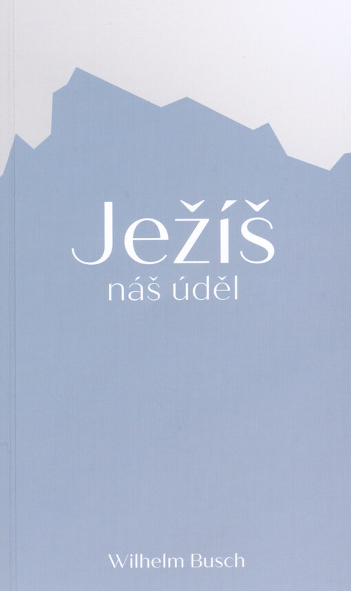 Ježíš - náš úděl : zkrácené vydání