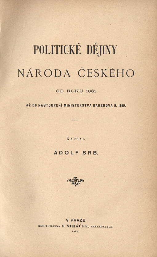 Politické dějiny národa českého od roku 1861 až do nastoupení ministerstva Badenova r. 1895