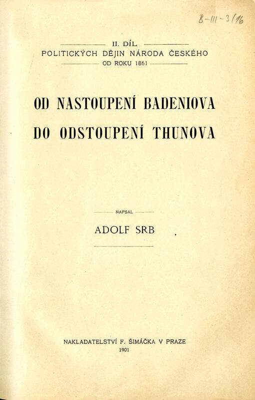 Od nastoupení Badeniova do odstoupení Thunova :II. díl Politických dějin národa českého od roku 1861