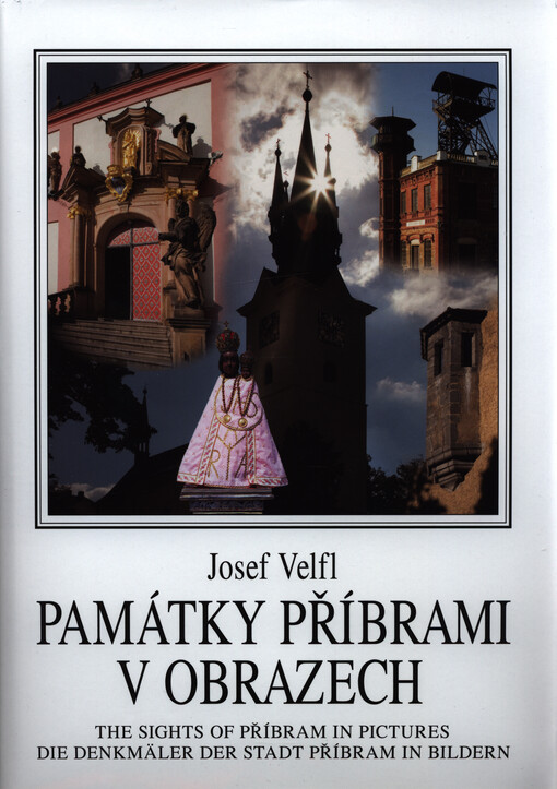 Památky Příbrami v obrazech = The sights of Příbram in pictures = Die Denkmäler der Stadt Příbram in Bildern