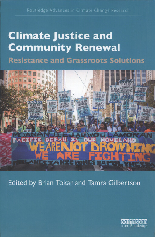Climate justice and community renewal : resistance and grassroots solutions