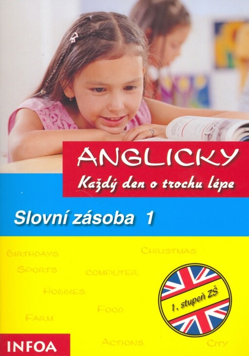 Anglicky každý den o trochu lépe :pro I. stupeň ZŠ.Slovní zásoba