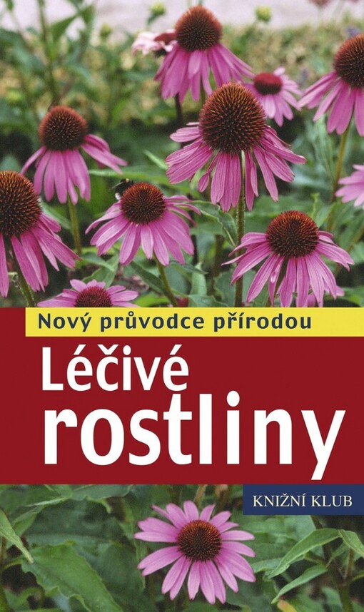 Léčivé rostliny : nový průvodce přírodou