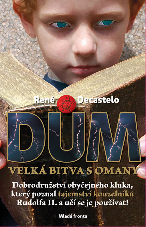 Dům: velká bitva s omany : dobrodružství obyčejného kluka, který poznal tajemství kouzelníků Rudolfa II. a učí se je používat!