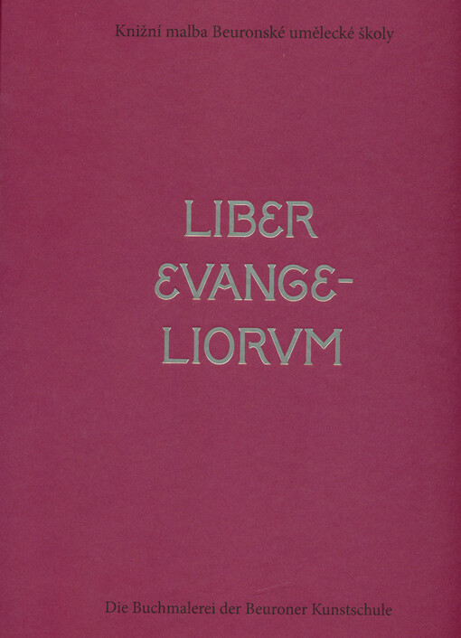 Liber evangeliorum : knižní malba Beuronské umělecké školy = die Buchmalerei der Beuroner Kunstschule