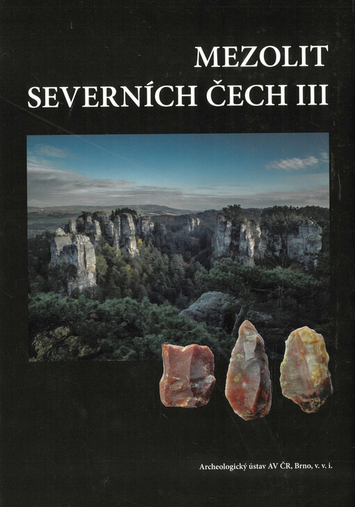 Mezolit severních Čech: komplexní výzkum skalních převisů na Českolipsku a Děčínsku